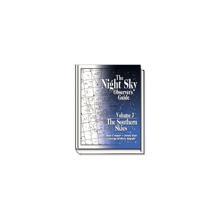 The Night Sky Observer's Guide - Vol 3, The Southern Skies