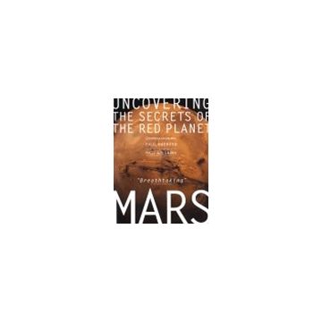 Mars: Uncovering the Secrets of the Red Planet (National Geographic) [By Paul Raeburn]