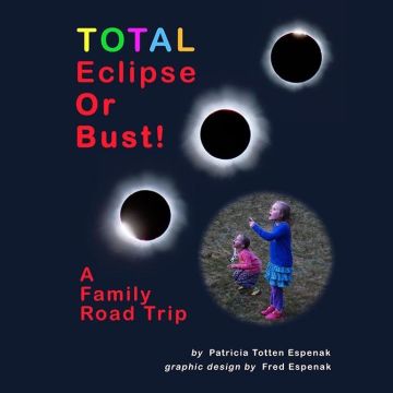 Total Solar Eclipse or Bust! A Family Roadtrip [By Espenak]